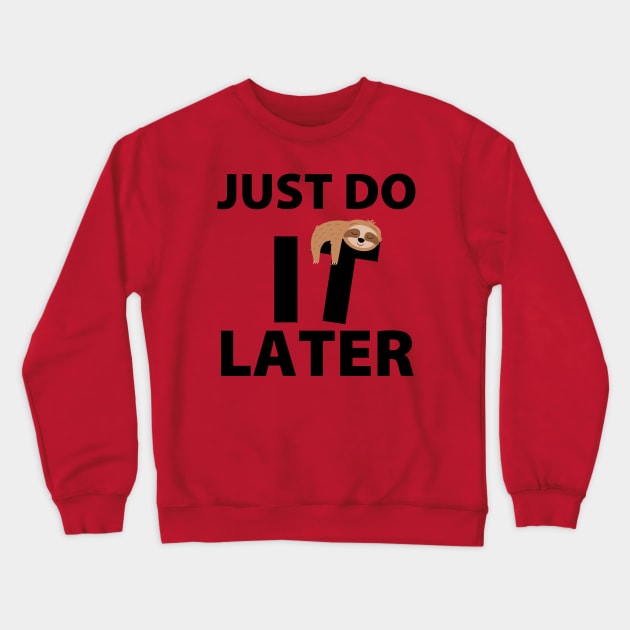 Just Do It Later Crewneck Sweatshirt by Cika Ciki